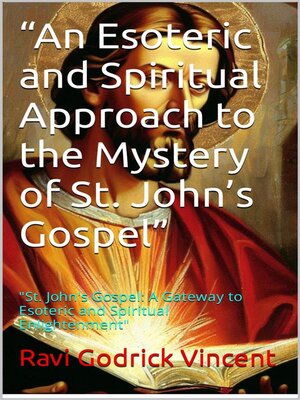 cover image of "An Esoteric and Spiritual Approach to the Mystery of St. John's Gospel"
